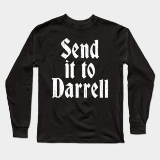 Send It To Darrell Long Sleeve T-Shirt